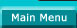Main Menu